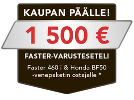 23YM - Faster 460 i - 1500 € varusteseteli kampanja